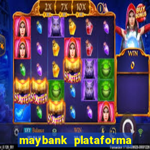 maybank plataforma de jogos